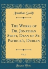 Image for The Works of Dr. Jonathan Swift, Dean of St. Patrick&#39;s, Dublin, Vol. 3 (Classic Reprint)