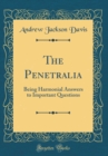 Image for The Penetralia: Being Harmonial Answers to Important Questions (Classic Reprint)