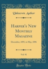 Image for Harper&#39;s New Monthly Magazine, Vol. 92: December, 1895, to May, 1896 (Classic Reprint)