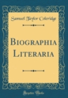 Image for Biographia Literaria (Classic Reprint)