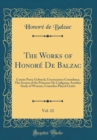 Image for The Works of Honore De Balzac, Vol. 12: Cousin Pons; Gobseck; Unconscious Comedians; The Secrets of the Princesse De Cadignan; Another Study of Woman; Comedies Played Gratis (Classic Reprint)