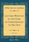 Image for Letters Written by the Earl of Chesterfield to His Son, Vol. 3 of 3 (Classic Reprint)