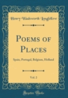 Image for Poems of Places, Vol. 2: Spain, Portugal, Belgium, Holland (Classic Reprint)