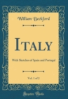 Image for Italy, Vol. 1 of 2: With Sketches of Spain and Portugal (Classic Reprint)