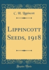 Image for Lippincott Seeds, 1918 (Classic Reprint)