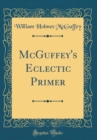 Image for McGuffey&#39;s Eclectic Primer (Classic Reprint)