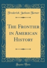 Image for The Frontier in American History (Classic Reprint)
