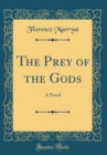 Image for The Prey of the Gods: A Novel (Classic Reprint)