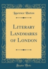 Image for Literary Landmarks of London (Classic Reprint)