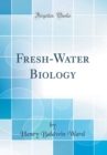 Image for Fresh-Water Biology (Classic Reprint)