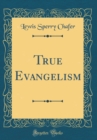 Image for True Evangelism (Classic Reprint)