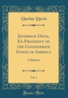 Image for Jefferson Davis, Ex-President of the Confederate States of America, Vol. 2: A Memoir (Classic Reprint)