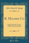 Image for R. Holmes Co: Being the Remarkable Adventures of Raffles Holmes, Esq., Detective and Amateur Cracksman by Birth (Classic Reprint)