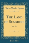 Image for The Land of Sunshine: June, 1894 (Classic Reprint)