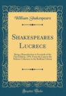 Image for Shakespeares Lucrece: Being a Reproduction in Facsimile of the First Edition, 1594, From the Copy in the Malone Collection in the Bodleian Library (Classic Reprint)