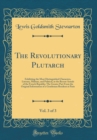 Image for The Revolutionary Plutarch, Vol. 3 of 3: Exhibiting the Most Distinguished Characters, Literary, Military, and Political, in the Recent Annals of the French Republic; The Greater Part From the Origina