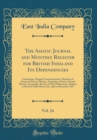 Image for The Asiatic Journal and Monthly Register for British India and Its Dependencies, Vol. 24: Containing, Original Communications; Memoirs of Eminent Persons; History, Antiquities, Poetry; Natural History