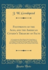 Image for Footprints of the Ages, and the American Citizen&#39;s Treasury of Facts: A Comprehensive Hand-Book of the United States, a Compendium of American History, and of the Federal Government, Strictly Non-Part
