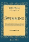 Image for Swimming: With Lists of Books Published in English, German, French and Other European Languages and Critical Remarks on the Theory and Practice of Swimming and Resuscitation, Biography, History, Bibli