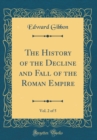 Image for The History of the Decline and Fall of the Roman Empire, Vol. 2 of 5 (Classic Reprint)