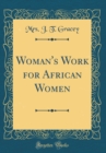 Image for Woman&#39;s Work for African Women (Classic Reprint)