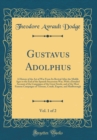 Image for Gustavus Adolphus: A History of the Art of War From Its Revival After the Middle Ages to the End of the Spanish Succession War, With a Detailed Account of the Campaigns of the Great Swede, and of the 