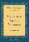 Image for Much Ado About Nothing (Classic Reprint)