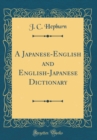 Image for A Japanese-English and English-Japanese Dictionary (Classic Reprint)