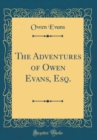 Image for The Adventures of Owen Evans, Esq. (Classic Reprint)