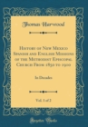 Image for History of New Mexico Spanish and English Missions of the Methodist Episcopal Church From 1850 to 1910, Vol. 1 of 2: In Decades (Classic Reprint)
