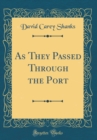 Image for As They Passed Through the Port (Classic Reprint)