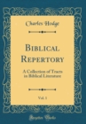 Image for Biblical Repertory, Vol. 1: A Collection of Tracts in Biblical Literature (Classic Reprint)