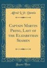 Image for Captain Martin Pring, Last of the Elizabethan Seamen (Classic Reprint)