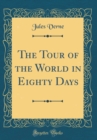 Image for The Tour of the World in Eighty Days (Classic Reprint)