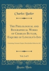 Image for The Philological and Biographical Works of Charles Butler, Esquire of Lincoln&#39;s-Inn, Vol. 2 of 5: Containing, Germanic Empire, Horæ Juridicæ Subsecivæ, &amp;C (Classic Reprint)