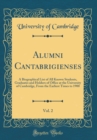 Image for Alumni Cantabrigienses, Vol. 2: A Biographical List of All Known Students, Graduates and Holders of Office at the University of Cambridge, From the Earliest Times to 1900 (Classic Reprint)