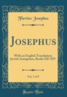 Image for Josephus, Vol. 7 of 9: With an English Translation; Jewish Antiquities, Books XII-XIV (Classic Reprint)