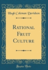 Image for Rational Fruit Culture (Classic Reprint)