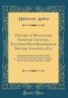 Image for History of Winona and Olmsted Counties, Together With Biographical Matter, Statistics, Etc: Gathered From Matter Furnished by Interviews With Old Settlers, County, Township and Other Records, and Extr