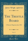 Image for The Trestle Board, Vol. 17: A Masonic Magazine; June 1904 (Classic Reprint)