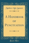 Image for A Handbook of Punctuation (Classic Reprint)