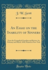 Image for An Essay on the Inability of Sinners: From the Evangelical Guardian and Review, for February and March, 1818, Printed at New-York (Classic Reprint)