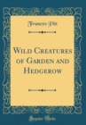 Image for Wild Creatures of Garden and Hedgerow (Classic Reprint)