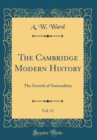 Image for The Cambridge Modern History, Vol. 11: The Growth of Nationalities (Classic Reprint)