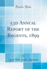 Image for 53d Annual Report of the Regents, 1899 (Classic Reprint)