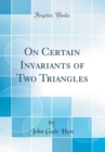 Image for On Certain Invariants of Two Triangles (Classic Reprint)