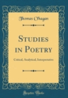 Image for Studies in Poetry: Critical, Analytical, Interpretative (Classic Reprint)