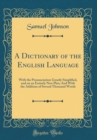 Image for A Dictionary of the English Language: With the Pronunciation Greatly Simplified, and on an Entirely New Plan; And With the Addition of Several Thousand Words (Classic Reprint)