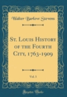 Image for St. Louis History of the Fourth City, 1763-1909, Vol. 3 (Classic Reprint)
