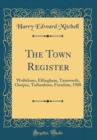 Image for The Town Register: Wolfeboro, Effingham, Tamworth, Ossipee, Tuftonboro, Freedom, 1908 (Classic Reprint)